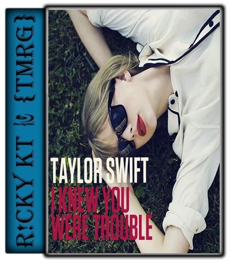 Taylor Swift - I Knew You Were Trouble (2012) [320 kbps] [RickyKT ...