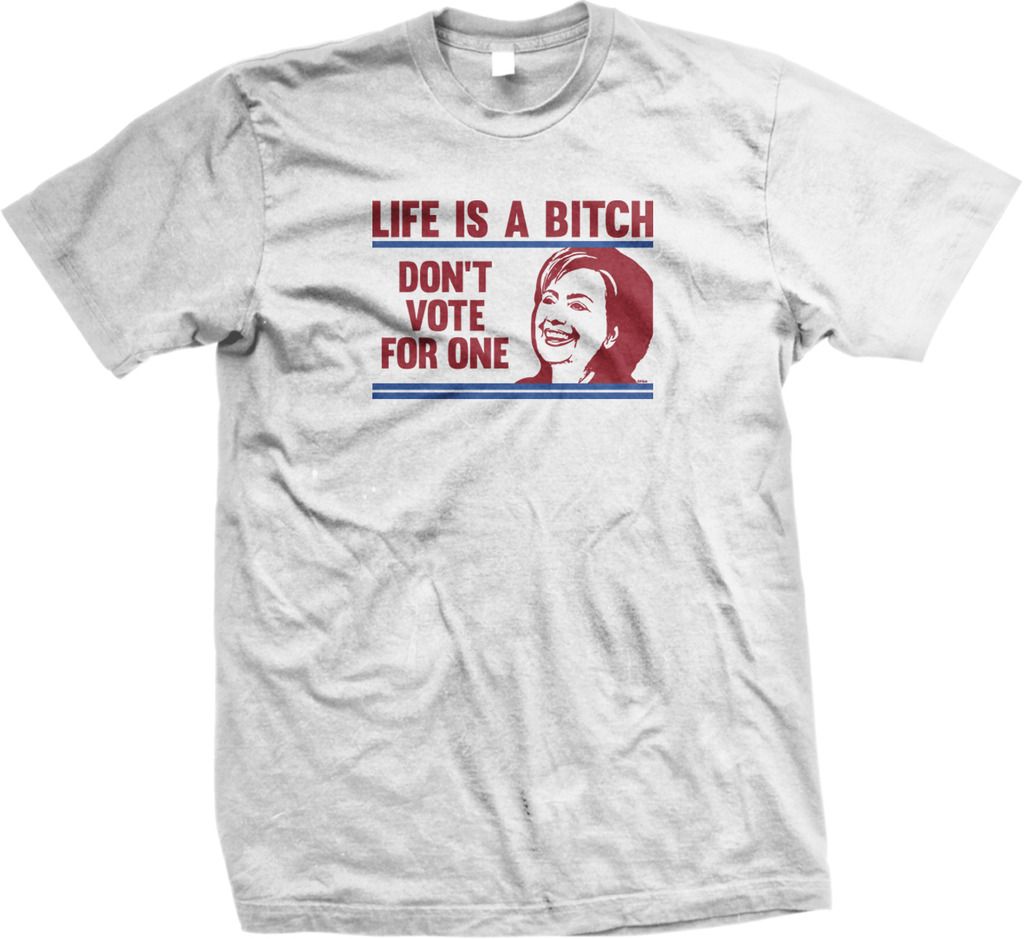 Life Is A B**** Don't Vote For One Anti Democrat Funny Mens T-shirt | EBay