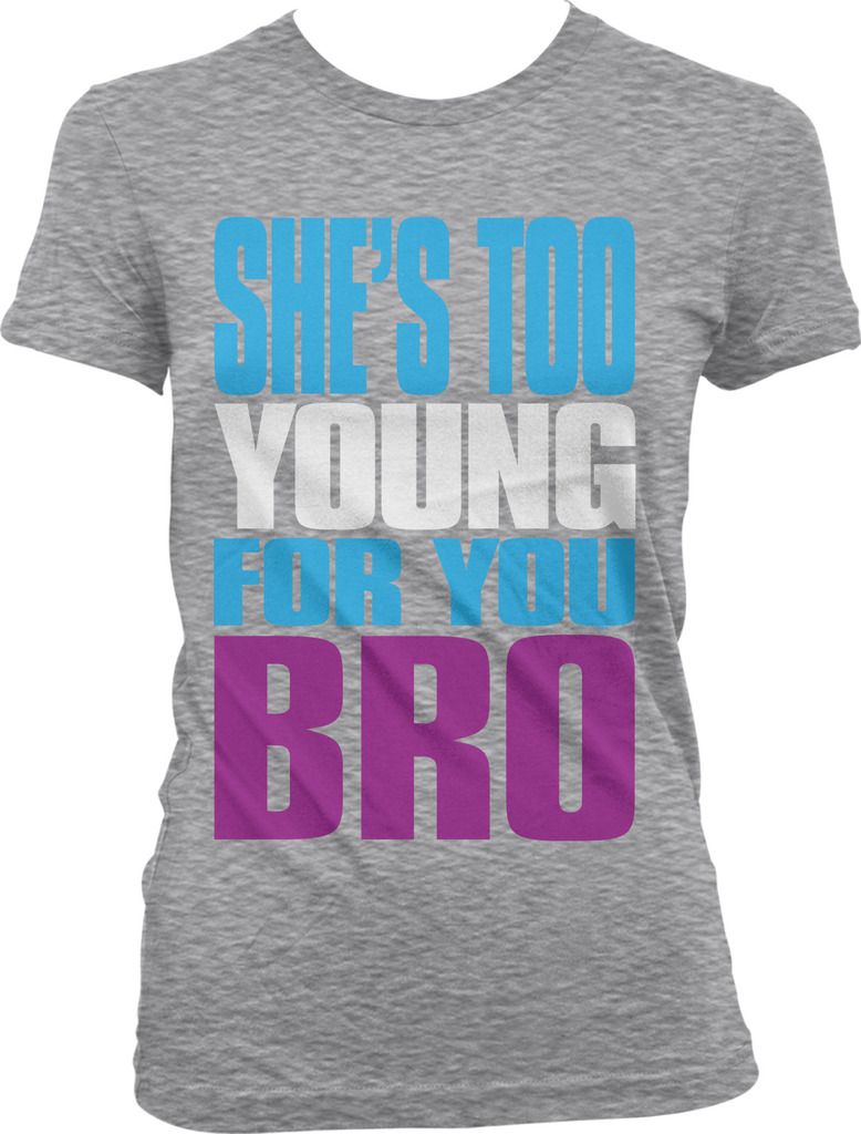 Jersey Shore She's Too Young For You Bro Quotes She's Too Young For You Bro Meme Funny Sayings Reality TV Juniors T