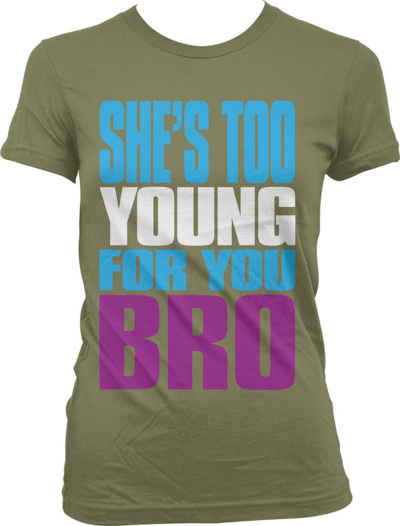 Jersey Shore She's Too Young For You Bro Quotes She's Too Young For You Bro Meme Funny Sayings Reality TV Juniors T